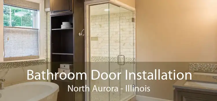 Bathroom Door Installation North Aurora - Illinois