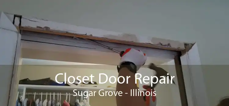 Closet Door Repair Sugar Grove - Illinois