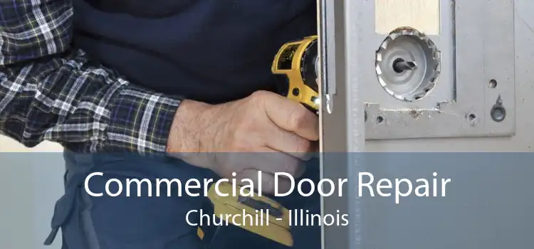Commercial Door Repair Churchill - Illinois
