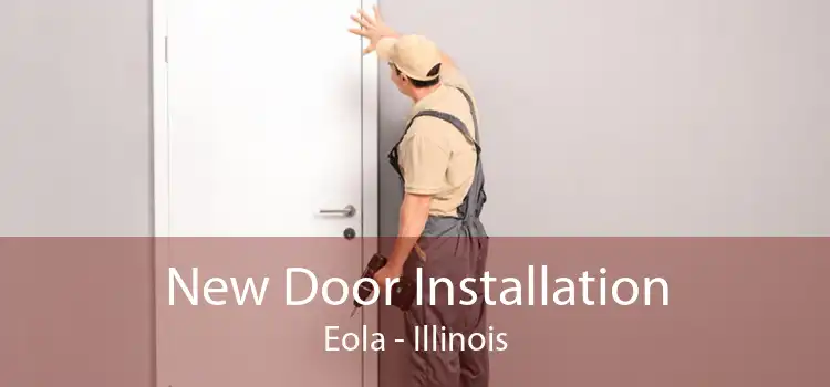 New Door Installation Eola - Illinois