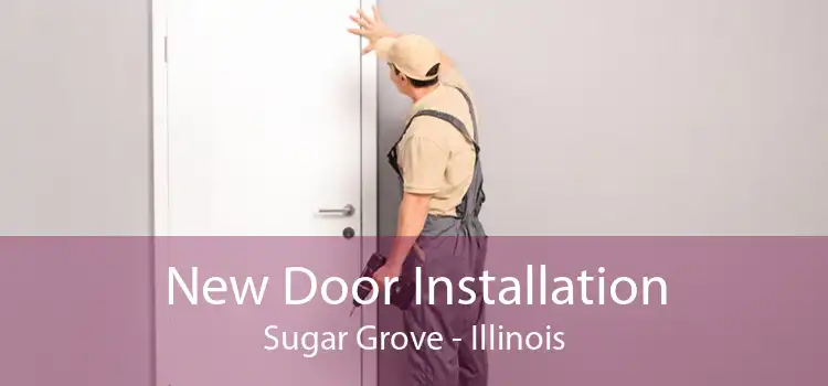 New Door Installation Sugar Grove - Illinois