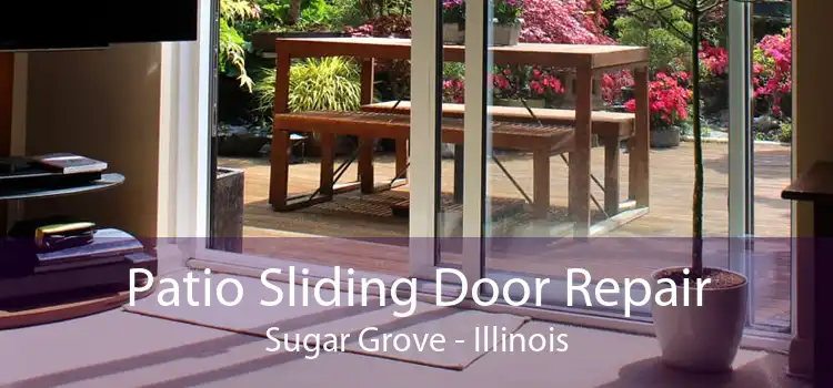 Patio Sliding Door Repair Sugar Grove - Illinois
