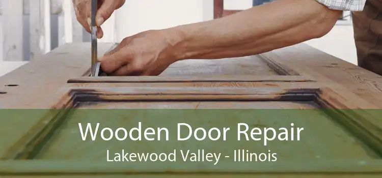 Wooden Door Repair Lakewood Valley - Illinois