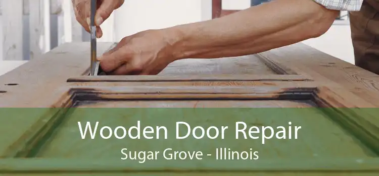 Wooden Door Repair Sugar Grove - Illinois
